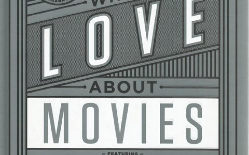 Front cover of What I Love About Movies by Little White Lies